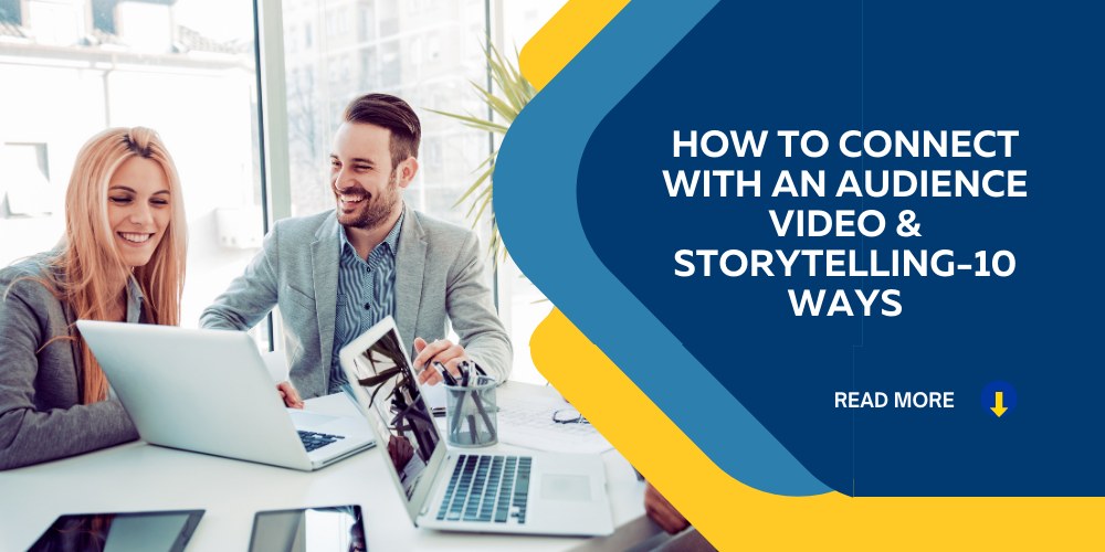 Easy to Connect Your Audience Video and Storytelling