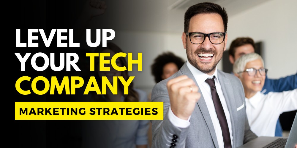 Best way to grow your tech company marketing strategies